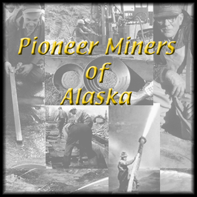 Pioneer Miners of Alaska, click to enter