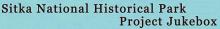 Sitka National Historical Park Project Jukebox banner
