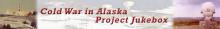 Cold War in Alaska Project Jukebox